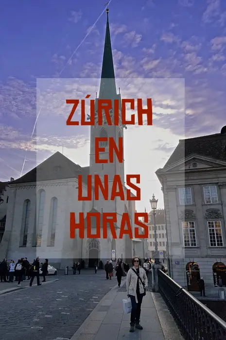 Zúrich en unas horas. Visita la famosa ciudad suiza con esta guía sencilla y rápida.